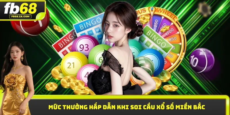 Mức thưởng hấp dẫn khi soi cầu xổ số miền Bắc